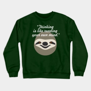 Thinking is like reading your own mind - Stoner Sloth Crewneck Sweatshirt